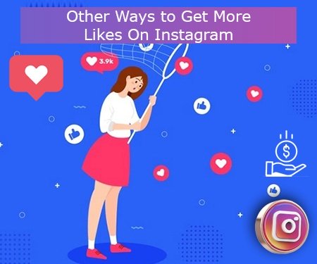 Other Ways to Get More Likes On Instagram