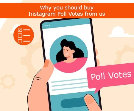 Why you should buy Instagram Poll Votes from us