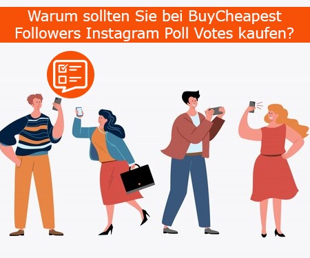 Warum sollten Sie bei BuyCheapestFollowers Instagram Poll Votes kaufen?