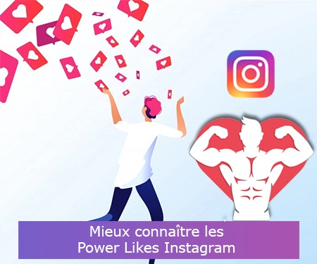 Mieux connaître les Power Likes Instagram