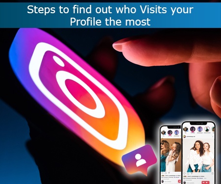 Steps to find out who Visits your Profile the most