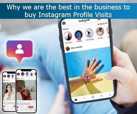 Why we are the best in the business to buy Instagram Profile Visits