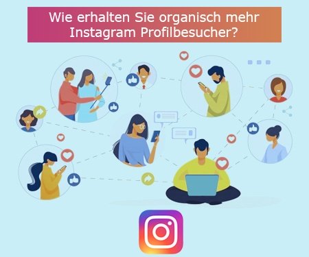 Wie erhalten Sie organisch mehr Instagram Profilbesucher?