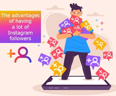 The advantages of having a lot of Instagram followers