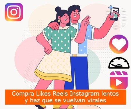 Comprar Likes Reels Instagram lentos y haz que se vuelvan virales