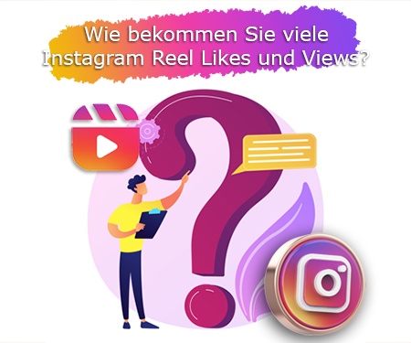 Wie bekommen Sie viele Instagram Reel Likes und Views?