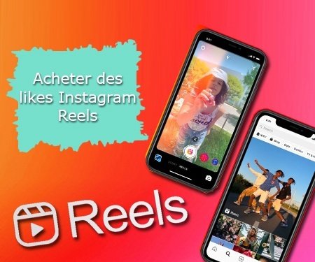 Acheter des likes Instagram Reels