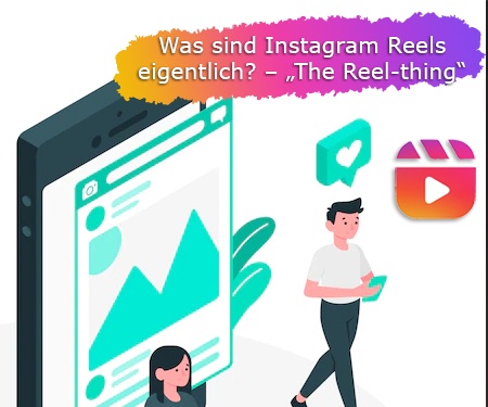 Was sind Instagram Reels eigentlich? – „The Reel-thing“
