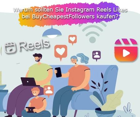 Warum sollten Sie Instagram Reels Likes bei BuyCheapestFollowers kaufen?