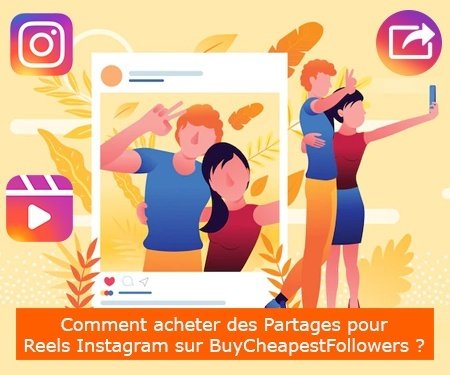 Comment acheter des Partages pour Reels Instagram sur BuyCheapestFollowers ?