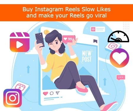 Buy Instagram Reels Slow Likes and make your Reels go viral