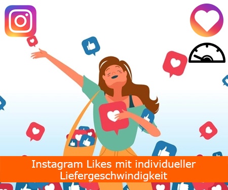 Instagram Likes mit individueller Liefergeschwindigkeit