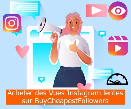 Acheter des Vues Instagram lentes sur BuyCheapestFollowers