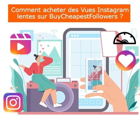Comment acheter des Vues Instagram lentes sur BuyCheapestFollowers ?