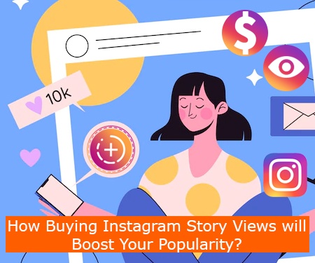 How Buying Instagram Story Views will Boost Your Popularity?