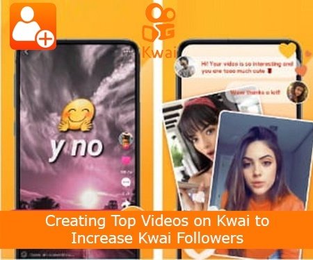 Creating Top Videos on Kwai to Increase Kwai Followers