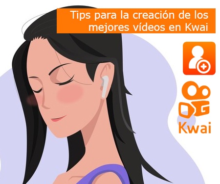 Tips para la creación de los mejores vídeos en Kwai
