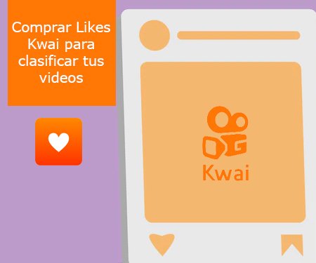 Comprar Likes Kwai para clasificar tus videos