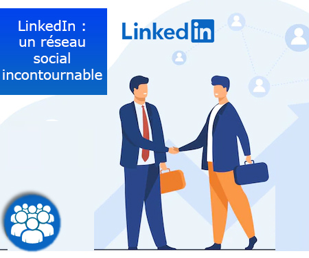 LinkedIn : un réseau social incontournable