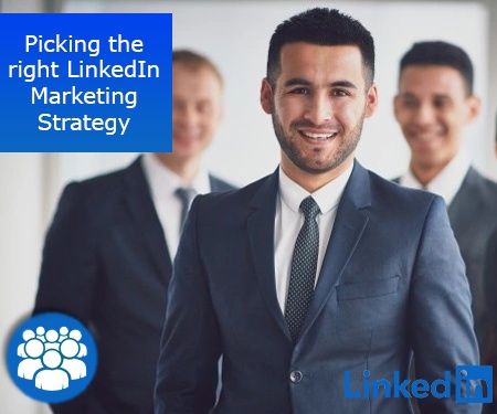 Picking the right LinkedIn Marketing Strategy