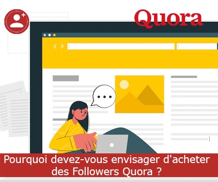 Pourquoi devez-vous envisager d'acheter des Followers Quora ?