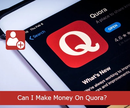 Can I Make Money On Quora?