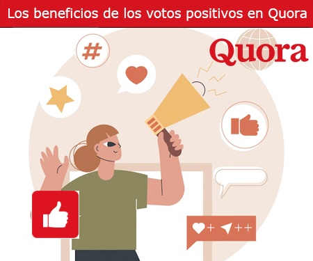 Los beneficios de los votos positivos en Quora