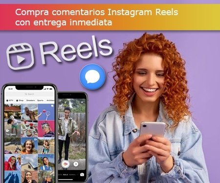 Compra comentarios Instagram Reels con entrega inmediata