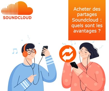 Acheter des partages Soundcloud : quels sont les avantages ?