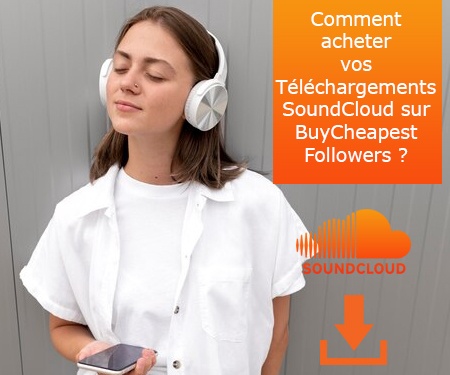 Comment acheter vos Téléchargements SoundCloud sur BuyCheapestFollowers ?