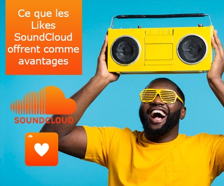 Ce que les Likes SoundCloud offrent comme avantages