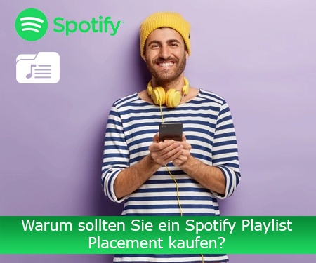 Warum sollten Sie ein Spotify Playlist Placement kaufen?