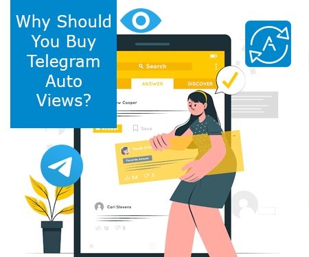 Why Should You Buy Telegram Auto Views?
