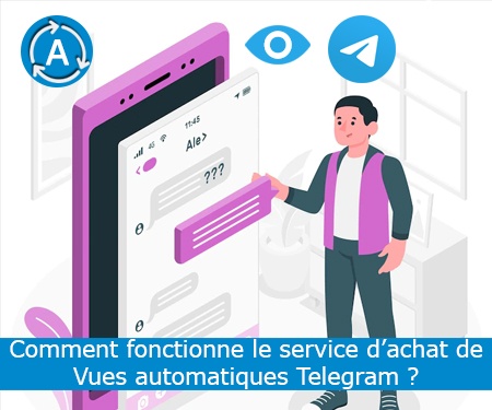 Comment fonctionne le service d’achat de Vues automatiques Telegram ?