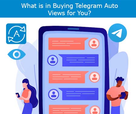What is in Buying Telegram Auto Views for You?