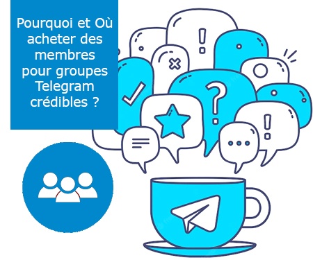 Pourquoi et Où acheter des membres pour groupes Telegram crédibles ?