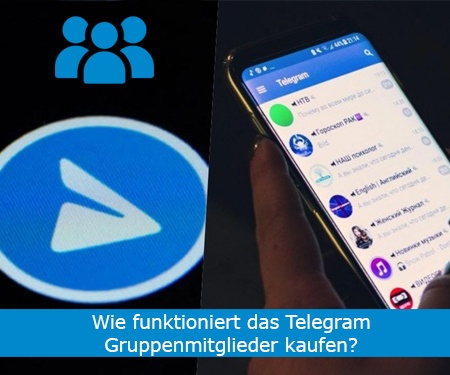 Wie funktioniert das Telegram Gruppenmitglieder kaufen?
