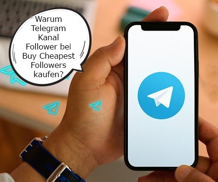 Warum Telegram Kanal Follower bei BuyCheapestFollowers kaufen?
