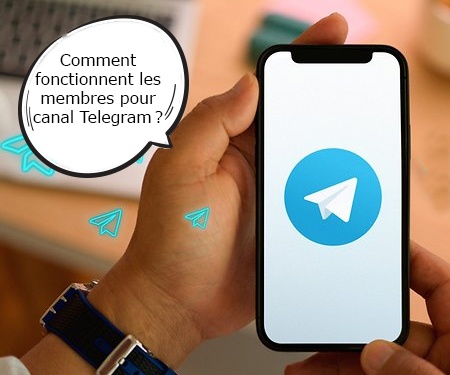 Comment fonctionnent les membres pour canal Telegram ?
