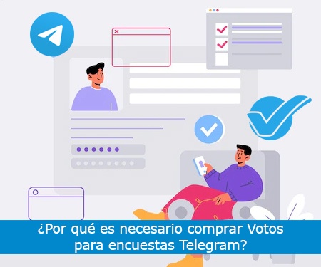 ¿Por qué es necesario comprar Votos para encuestas Telegram?