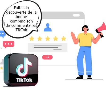 Faites la découverte de la bonne combinaison de commentaires TikTok