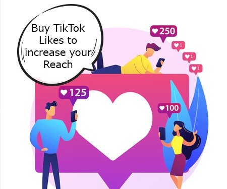 Buy TikTok Likes to increase your Reach