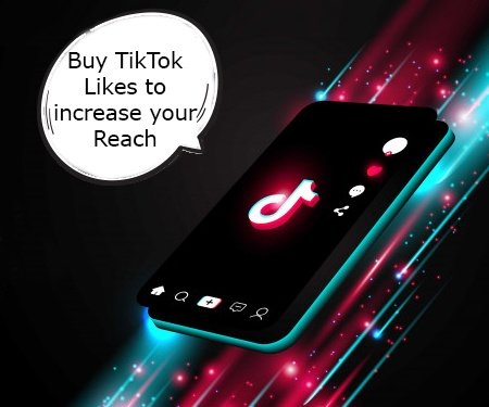 Buy TikTok Likes to increase your Reach