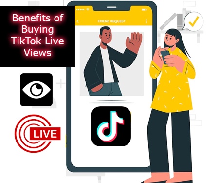 Benefits of Buying TikTok Live Views