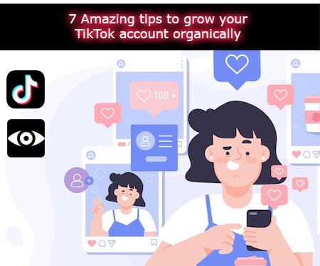 7 amazing tips to grow your TikTok account organically
