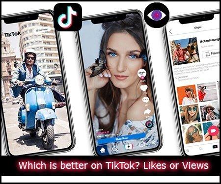 Which is better on TikTok? Likes or Views