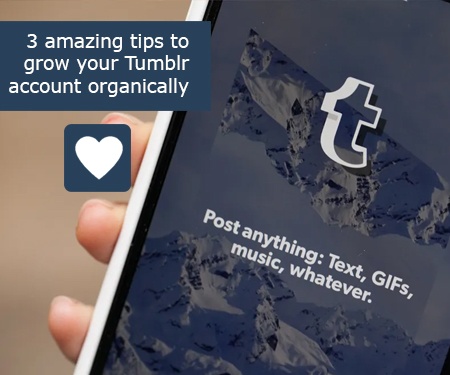 3 amazing tips to grow your Tumblr account organically