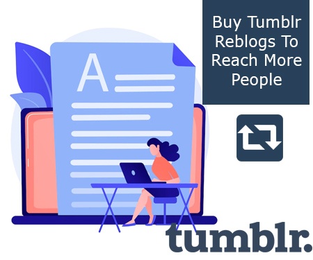 Buy Tumblr Reblogs To Reach More People
