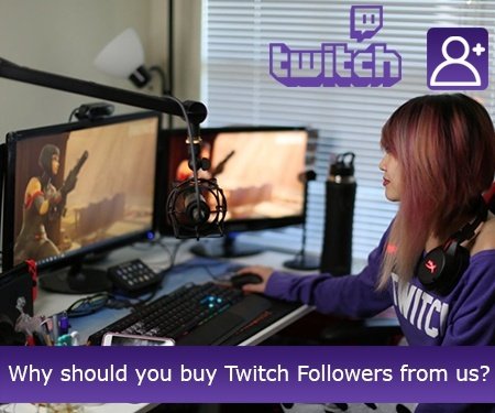 Why should you buy Twitch Followers from us?