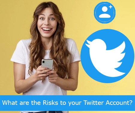 What are the Risks to your Twitter Account?